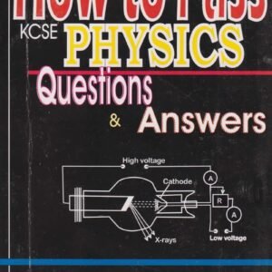 HOW TO PASS KCSE PHYSICS F 3&4