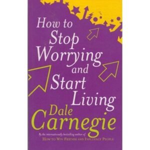 HOW TO STOP WORRYING AND START LIVING