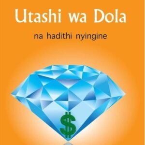 UTASHI WA DOLA NA HADITHI NYINGINE - FASIHI A.A